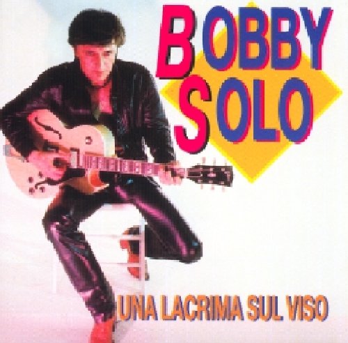 Solo , Bobby - Una lacrima Sul Viso