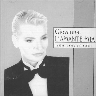 Giovanna - L'Amante Mia - Canzoni e poesie di Napoli