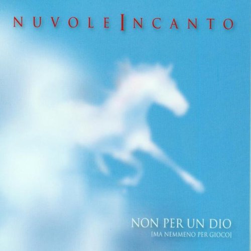 Nuvole Incanto - Non Per un Dio