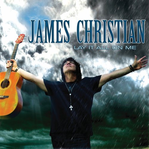 James Christian - Lay It All on Me