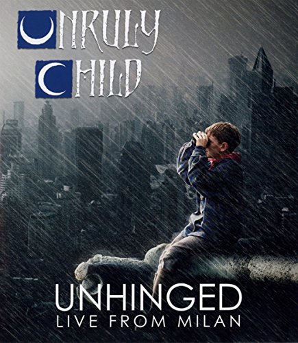 Unruly Child - Unruly Child - Unhinged - Live from Milan [Blu-ray]