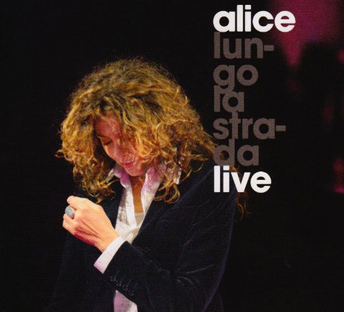 Alice - Lungo la Strada Live