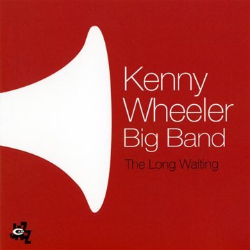 Wheeler , Kenny - The Long Waiting