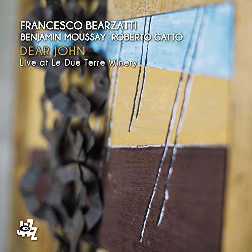 Bearzatti , Francesco / Moussay , Benjamin / Gatto , Roberto - Dear John - Live at Le Due Terre Winery