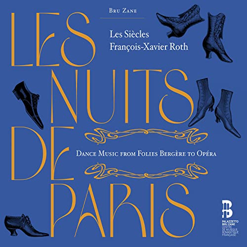 Roth , Francois-Xavier & Les Siecles - Les Nuits De Paris - Dance Music From Folies Bergere To Opera