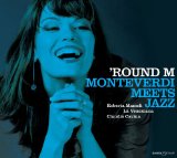 'Round M - Monteverdi meets Jazz