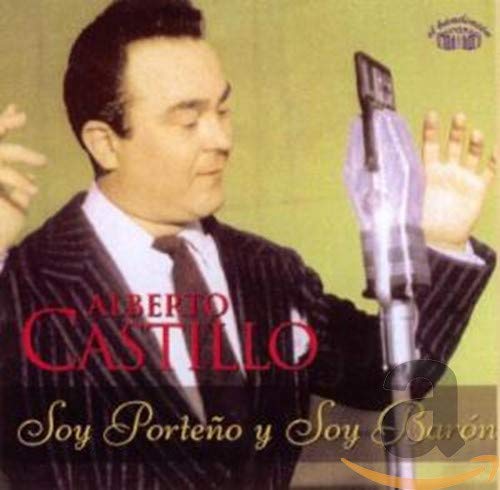 Castillo , Alberto - Soy Porteno Y Soy Baron