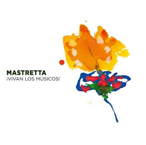 Mastretta - Vivan Los Msicos!