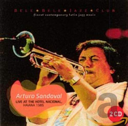 Sandoval , Arturo - Live at the Hotel Nacional - Havana 1986 (Bele Bele Jazz Club)