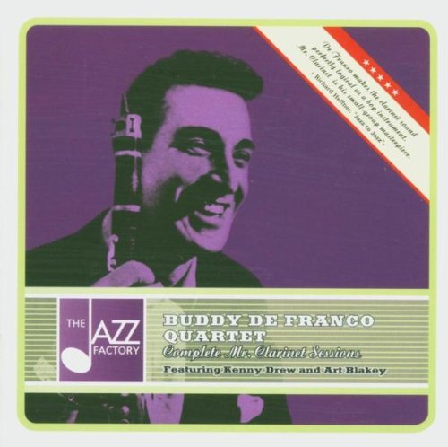 Buddy De Franco Quartet - Complete Mr. Clarinet Sessions (Featuring Kenny Dew And Art Blakey)