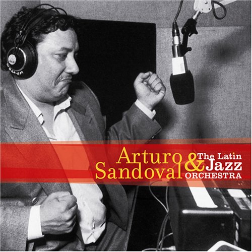 Arturo Sandoval - The Latin Jazz Orchestra