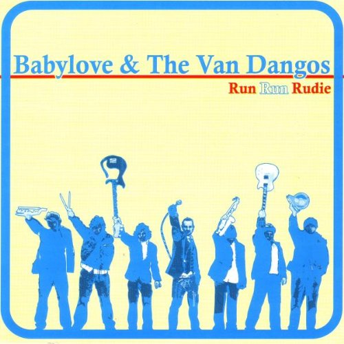 Babylove & the Van Dangos - Run Run Rudie