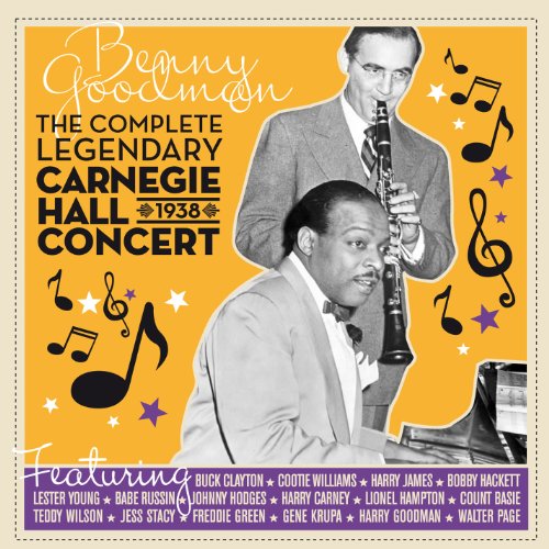 Benny Goodman - The Complete Legendary 1938 Carnegie Hall Concert