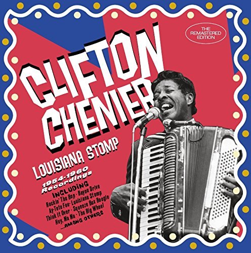Chenier , Clifton - Louisiana Stomp - 1954 - 1960 Recordings