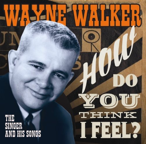 Walker , Wayne - How do you think i feel?