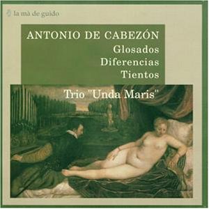 Cabezón , Antonio de - Trio Unda Maris