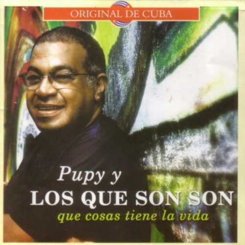 Pupy Y Los Que Son Son - Que Cosas Tiene la Vida