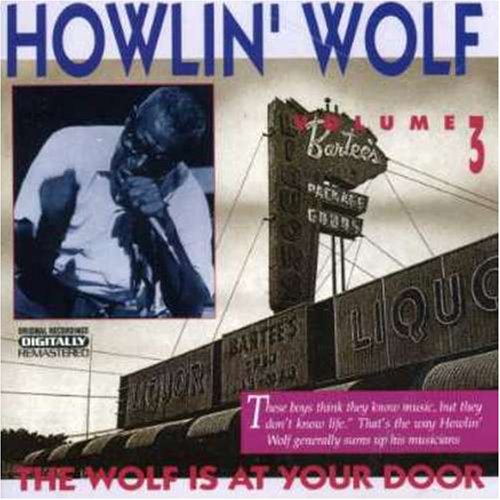 Howlin' Wolf - 3 - The Wolf Is At Your Door