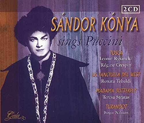 Konya , Sandoe   - Sandor Konya Sings Puccini: Tosca (Rysanek, Crespin), La Fanciulla Del West (Tebaldi), Madama Butterfly (Stratas), Turandot (Nilsson)