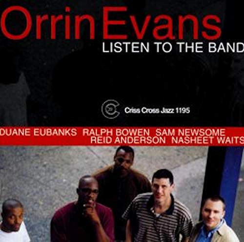 Evans , Orrin - Listen To The Band (With Eubanks, Bowen, Newsome, Anderson, Waits)