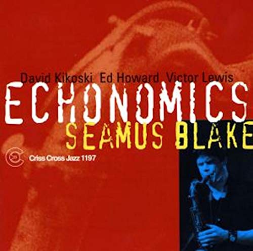 Seamus Blake Quartet - Echonomics (With Blake, Kikoski, Howard, Lewis)