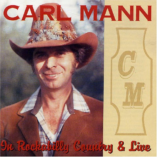 Mann , Carl - In Rockabilly Country & Live