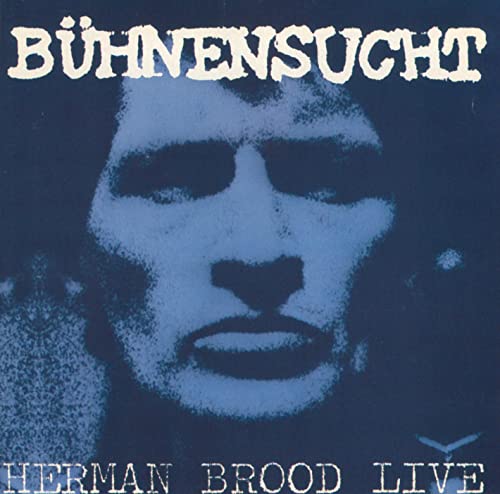 Brood , Herman - Bühnensucht