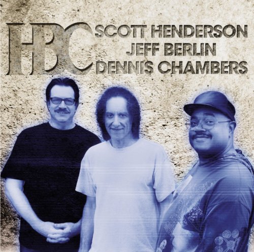 Henderson , Scott / Berlin , Jeff / Chambers , Dennis - Hbc