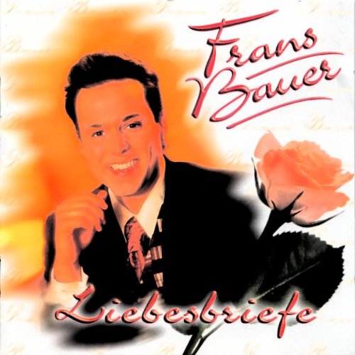 Bauer , Frans - Liebesbriefe