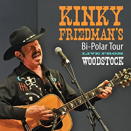 Friedman , Kinky - Bi Polar Tour - Live From Woodstock