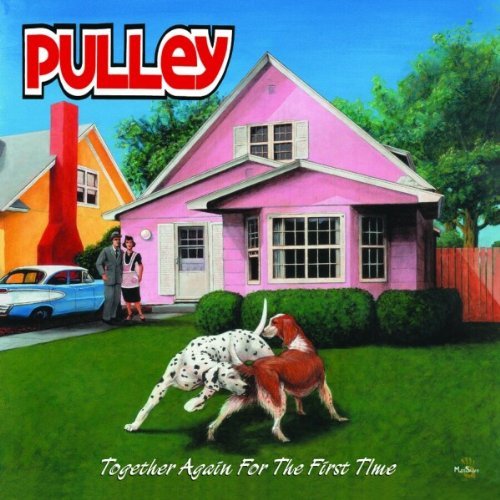 Pulley - Together Again For The First Time