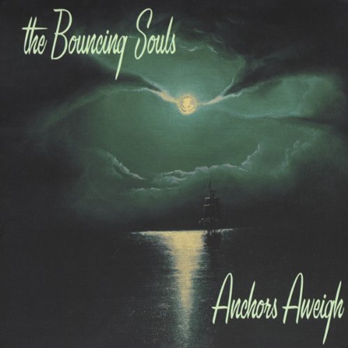 the Bouncing Souls - Anchors Aweigh