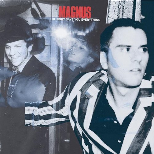 Magnus - The Body Gave You Everything