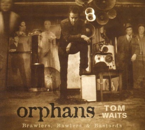 Waits , Tom - Orphans - Brawlers, Bawlers & Bastards