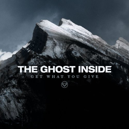 Ghost Inside , The - Get What You Give