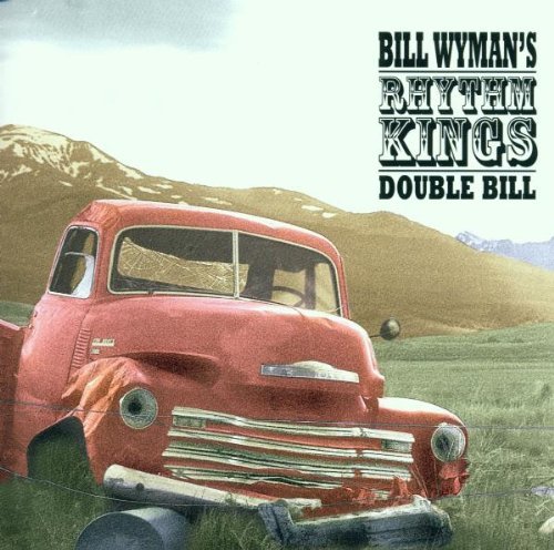 Wyman , Bill 's Rhythm Kings - Double bill