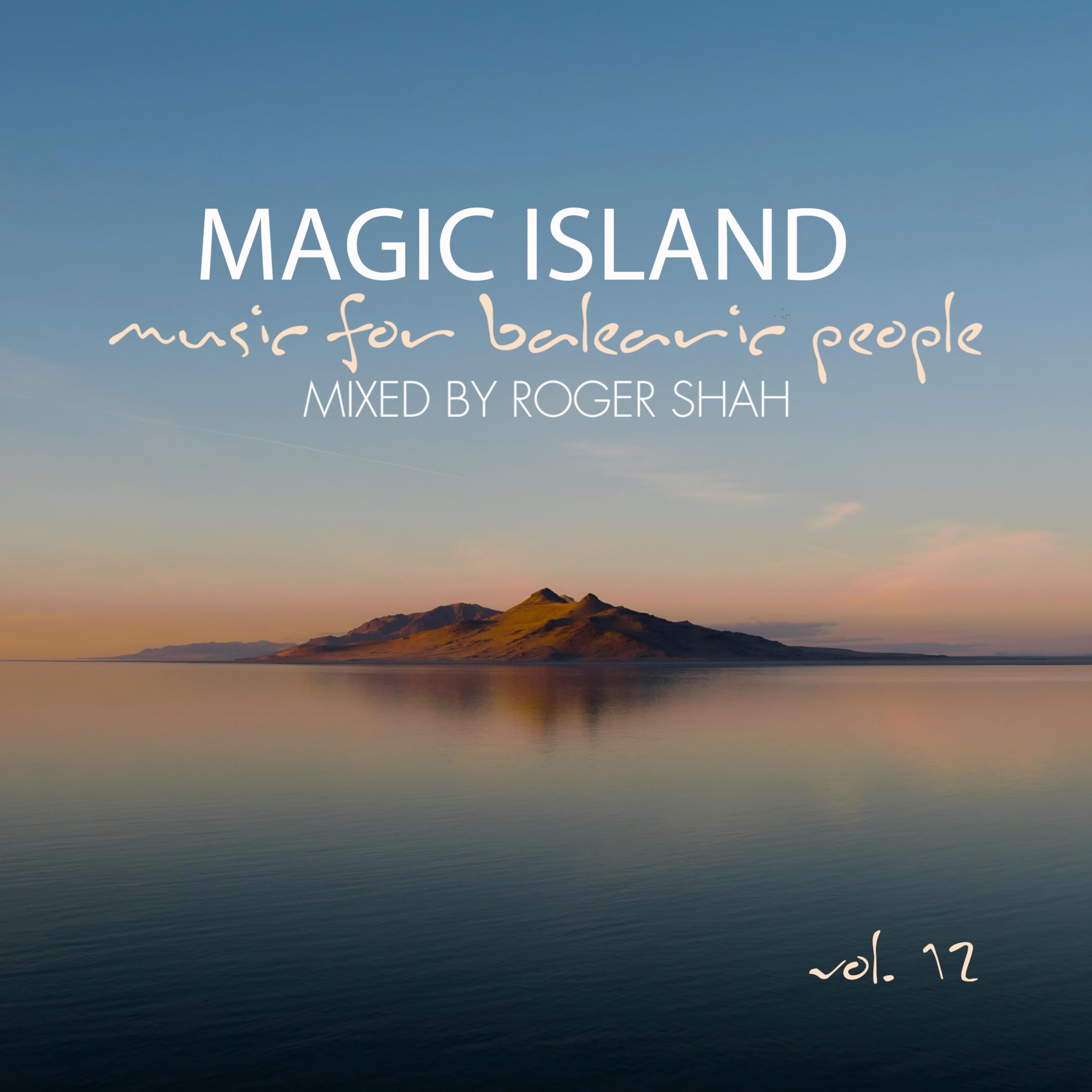Shah , Roger - Magic Island 12 - Music for Balearic People