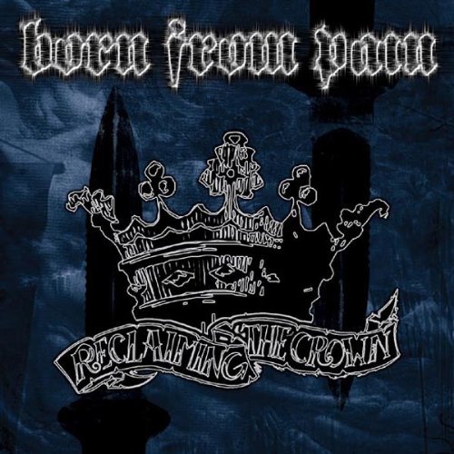 Born From Pain - Reclaiming The Crown