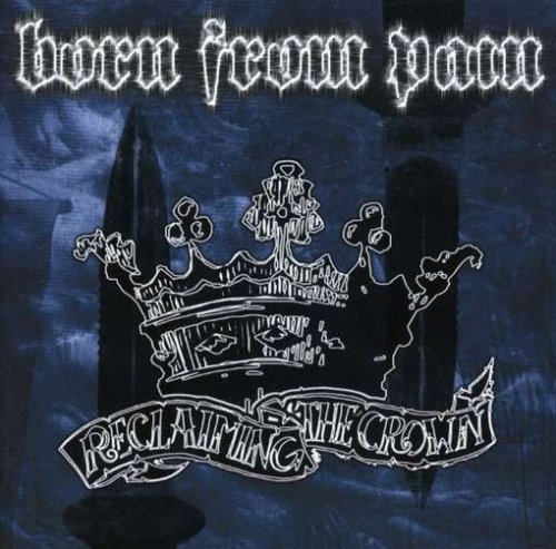 Born from Pain - Reclaiming the Crown (Re-Release)