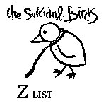 Suicidal Birds , The - Z