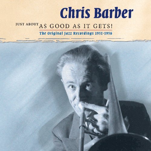 Chris Barber - Just About As Good As It Gets