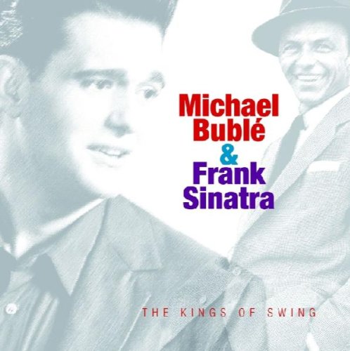 Michael & Sinatra,Frank Buble - Kings of Swing