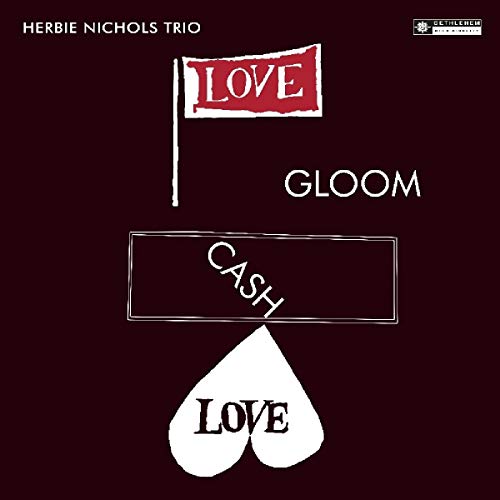 Nichols , Herbie Trio - Love Gloom Cash Love (Vinyl)