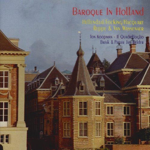 Koopman , Ton & Il Quadri Foglio & Belder , Brisk & Pieter Jan - Baroque In Holland - Werke von Hellendaal, Focking, Hacquart, Ruppe & Van Wassenaer