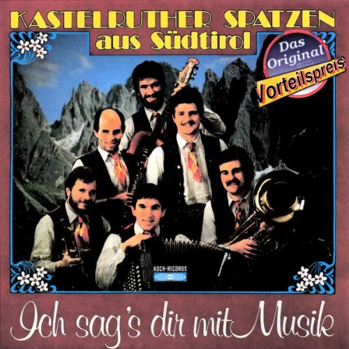 Kastelruther Spatzen - Ich Sag'S Dir mit Musik