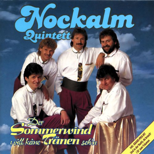 Original Nockalm Quintett - Der Sommerwind will keine Tränen seh'n