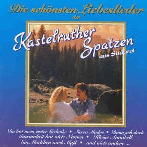 Kastelruther Spatzen - Die schönsten Liebeslieder
