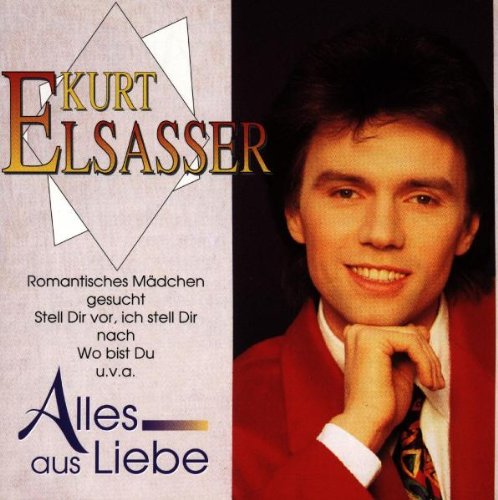 Elsasser , Kurt - Alles aus Liebe