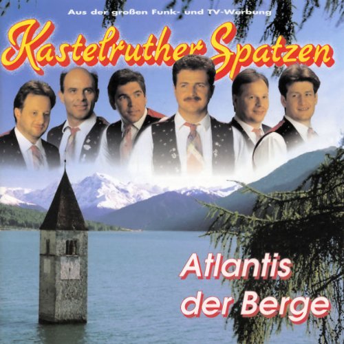 Kastelruther Spatzen - Atlantis der Berge