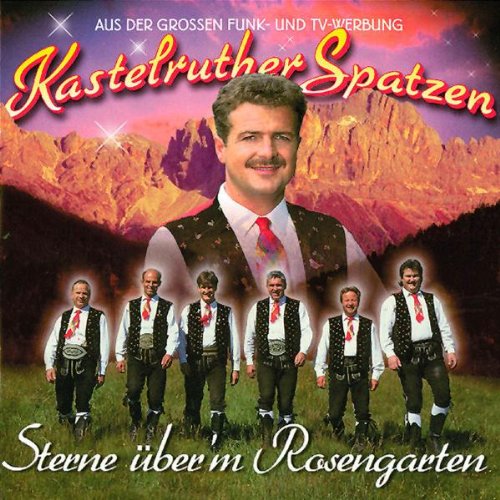 Kastelruther Spatzen - Sterne über'm Rosengarten